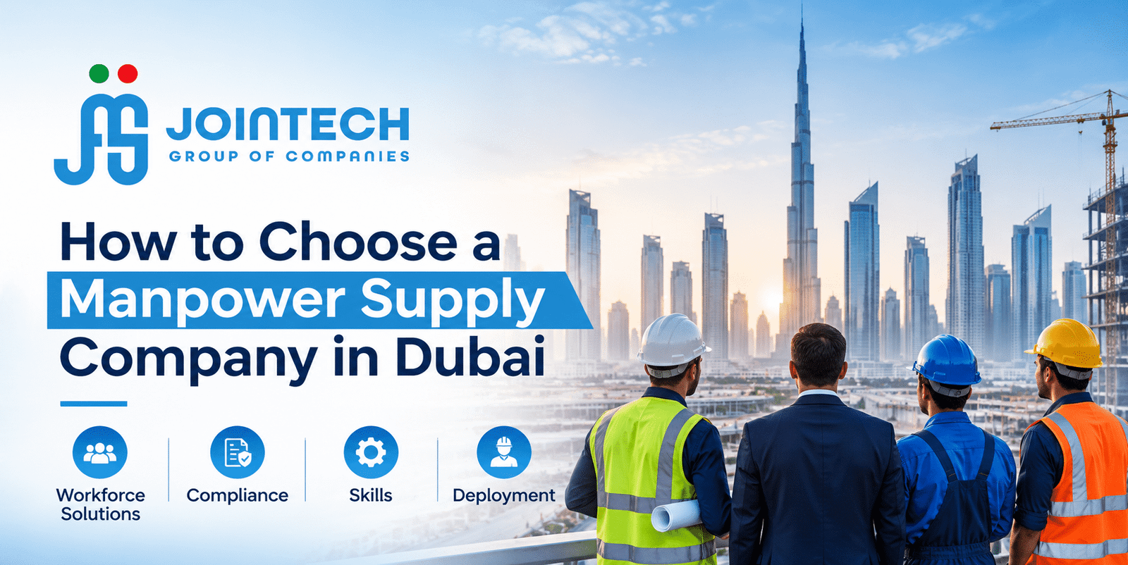How to choose a manpower supply company in Dubai – checklist of licensing, worker skills, pricing and deployment